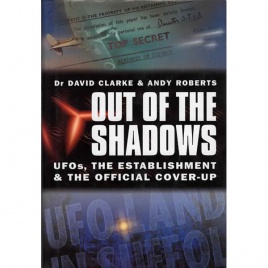 Clarke, David & Roberts, Andy: Out of the shadows. UFOs, the establishment & the official cover-up