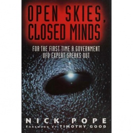 Pope, Nick: Open skies, closed minds. For the first time a government UFO expert speaks out