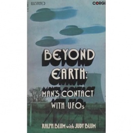 Blum, Ralph & Judy: Beyond earth: Man's contact with UFOs (Pb)