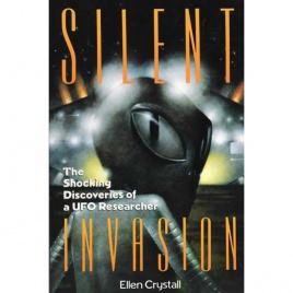 Crystall, Ellen: Silent invasion. The shocking discoveries of a UFO researcher (Sc)