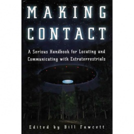 Fawcett, Bill (ed.): Making contact. A serious handbook for locating and communicating with extraterrestrials