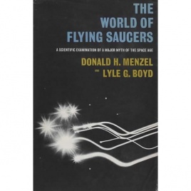 Menzel, Donald H. & Lyle G. Boyd: The world of flying saucers. A scientific examination of a major myth of the space age
