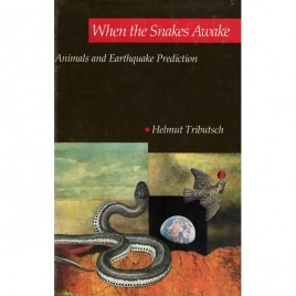 Tributsch, Helmut: When the snakes awake. Animals and earthquake prediction