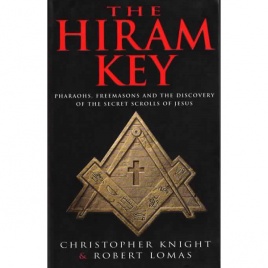Knight, Chris and Lomas, Robert: The Hiram key: pharaohs, freemasons and the discovery the secret scrolls of Jesus (Pb)