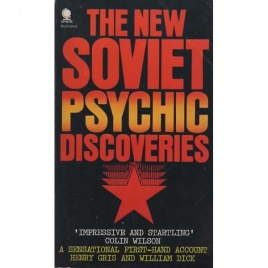 Gris, Henry & Dick, William: The New Soviet psychic discoveries