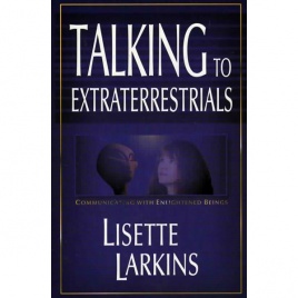 Larkins, Lisette: Talking to extraterrestrials. Communication with enlightened beings