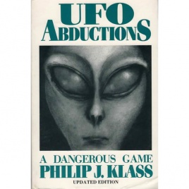 Klass, Philip J.: UFO abductions. A dangerous game. Updated edition (Sc)