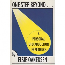 Oakensen, Elsie: On step beyond; a personal UFO abduction experience