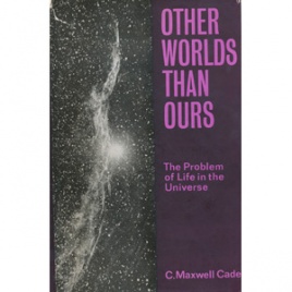 Cade, C. Maxwell: Other worlds than ours. The problem of life in the universe