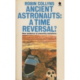 Collyns, Robin: Ancient astronauts: A time reversal? (Pb)