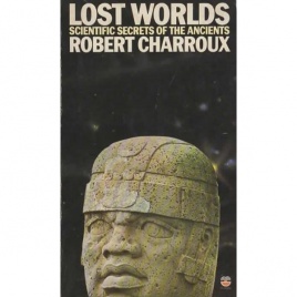 Charroux, Robert: Lost worlds. Scientific secrets of the ancients (Pb)