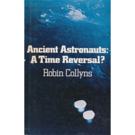 Collyns, Robin: Ancient astronauts: a time reversal?