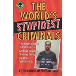 Fortean Times (editors of): The World's stupidest criminals