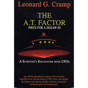 Cramp, Leonard G.: The A.T. Factor. Piece for a jig-saw, part III. A scientist's encounter with UFOs