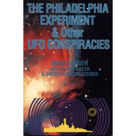 Steiger, Brad [Eugene E. Olson] with Bielek, Alfred & Hanson Steiger, Sherry: The Philadelphia experiment & other UFO conspiracies (Sc)