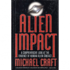 Craft, Michael: Alien impact. A comprehensive look at the evidence of human/alien contact
