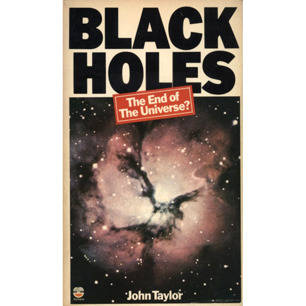 Taylor, John: Black holes: the end of the universe? (Pb)