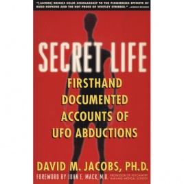 Jacobs, David M.: Secret life. Firsthand documented accounts of UFO abductions (Sc)