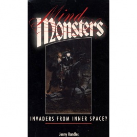 Randles, Jenny: Mind monsters. Invaders from inner space?