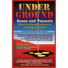 Sauder, Richard: Underground bases and tunnels: what is the government trying to hide?