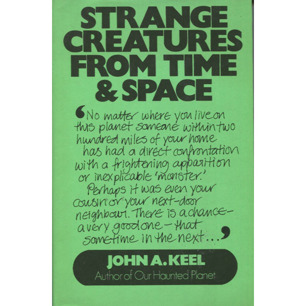 Keel, John A.: Strange creatures from time and space