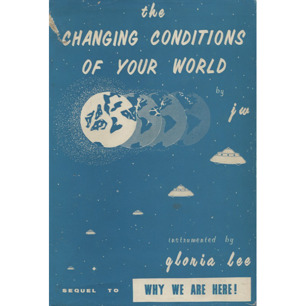 Lee, Gloria: The changing conditions of your planet. By J.W. of Jupiter, instrumented by Gloria Lee