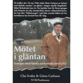 Svahn, Clas & Carlsson, Gösta: Mötet i gläntan. Sveriges mest kända närkontakt med UFO
