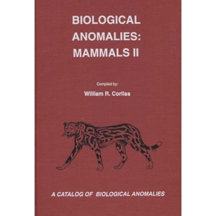 Corliss, William R. (compiled by): Biological anomalies: Mammals II. A catalog of biological anomalies