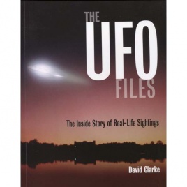 Clarke, David: The UFO files. The inside story of real-life sightings (Sc)
