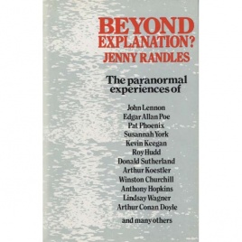 Randles, Jenny: Beyond explanation? The paranormal experiences of famous people