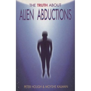 Hough, Peter & Kalman, Moyshe: The truth about alien abductions