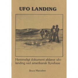 Maccabee, Bruce S.: UFO landing. Hemmeligt dokument afslörer ufo-landing ved amerikansk flyvebase