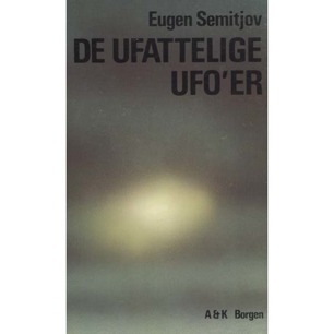 Semitjov, Eugen: De ufattelige UFO'er
