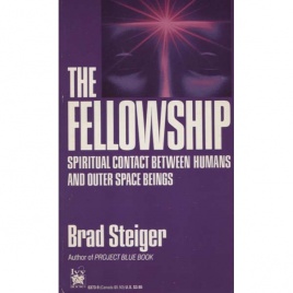 Steiger, Brad [Eugene E. Olson]: The fellowship. Spiritual contact between humans and outer space beings (Pb)