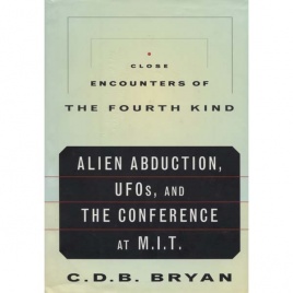 Bryan, C.D.B. (ed.): Close encounters of the fourth kind. Alien abduction, UFOs, and the Conference at M.I.T.