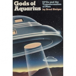 Steiger, Brad [Eugene E. Olson]: Gods of Aquarius: UFOs and the transformation of man