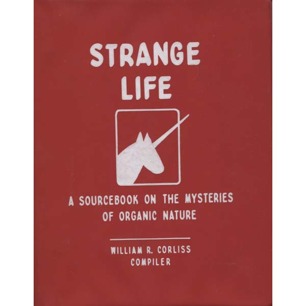 Corliss, William R. (compiled by): Strange life. A sourcebook of the mysteries of organic nature. Volume B-1