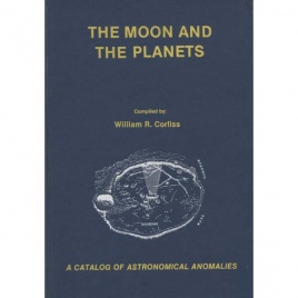 Corliss, William R. (compiled by): The Moon and the planets. A catalog of astronomical anomalies