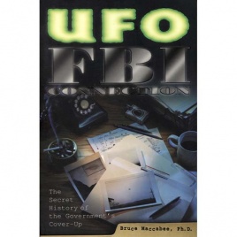 Maccabee, Bruce S.: UFO-FBI connection. The secret history of the government's cover-up(Sc)