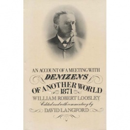 Loosley, William Robert: An account of a meeting with denizens of another world 1871