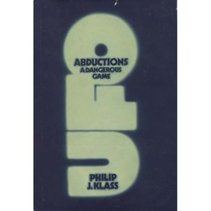 Klass, Philip J.: UFO abductions. A dangerous game
