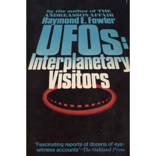 Fowler, Raymond E.: UFOs: interplanetary visitors. A UFO investigator reports on the facts, fables and fantasies of the flying saucer conspiracy (Sc)