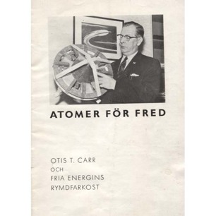 Carr, Otis T.: Atomer för fred. Otis T. Carr och fria energins rymdfarkost