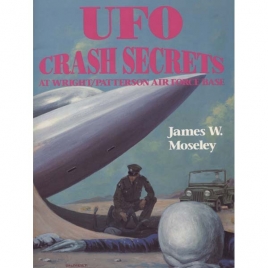 Moseley, James W.: UFO crash secrets at Wright Patterson air force base (Sc)