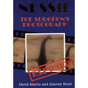 Martin, David & Boyd, Alastair: Nessie. The surgeon's photograph - exposed (Sc)