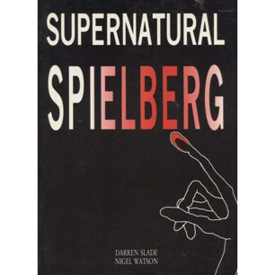 Slade, Darren & Watson, Nigel: Supernatural Spielberg