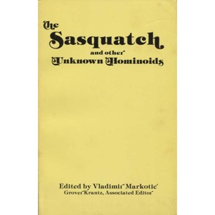 Markotic, Vladimir & Krantz, Grover (editors): The Sasquatch and other unknown hominoids