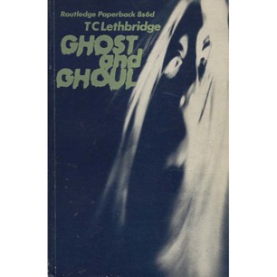 Lethbridge, T. C.: Ghost and ghoul