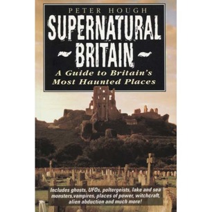 Hough, Peter: Supernatural Britain. A guide to Britain's most haunted places