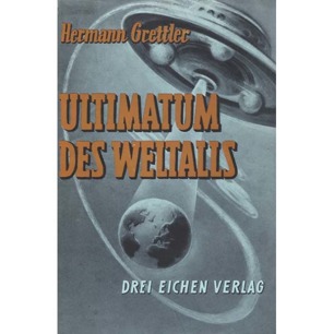 Grettler, Hermann: Ultimatum des Weltalls. Roman um Sein oder Nichtsein der Menschheit